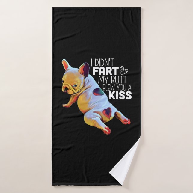 Dog Gift | I Didn't Fart My Butt Blew You A Kiss Bath Towel (Bath Towel)