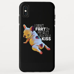 Dog Gift   I Didn't Fart My Butt Blew You A Kiss iPhone XS Max Case