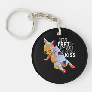 Dog Gift I Didn't Fart My Butt Blew You A Kiss Key Ring