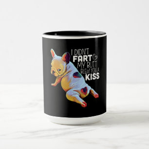 Dog Gift   I Didn't Fart My Butt Blew You A Kiss Mug