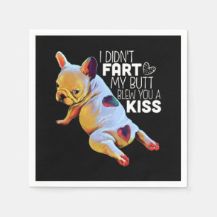 Dog Gift   I Didn't Fart My Butt Blew You A Kiss Napkin