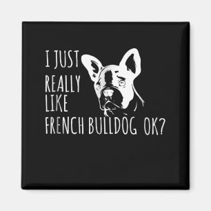 Dog Gift I Just Really Like French Bulldog Ok Magnet