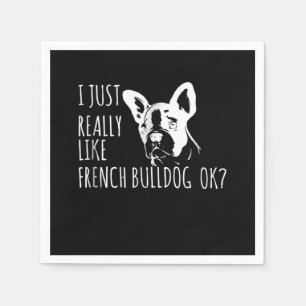 Dog Gift I Just Really Like French Bulldog Ok Napkin