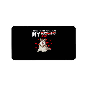 dog gift   I Really Really Love My Husky Label
