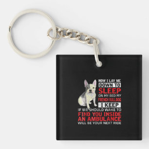 Dog Gift   I To Sleep On My Bed My French Bulldog Key Ring