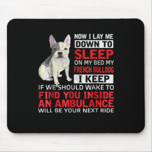 Dog Gift I To Sleep On My Bed My French Bulldog Mouse Mat