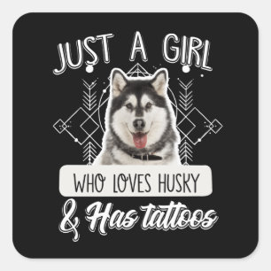 dog gift   Just A Girl Who Loves Husky & Tattoos Square Sticker