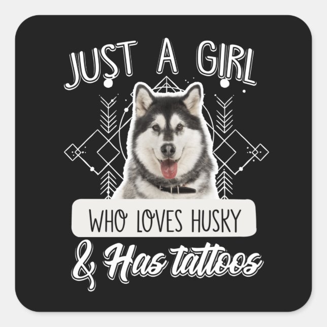 dog gift | Just A Girl Who Loves Husky & Tattoos Square Sticker (Front)