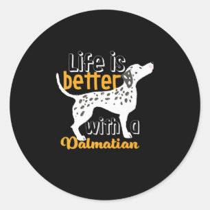 Dog Gift Life Is Better With A Dalmatian Classic Round Sticker