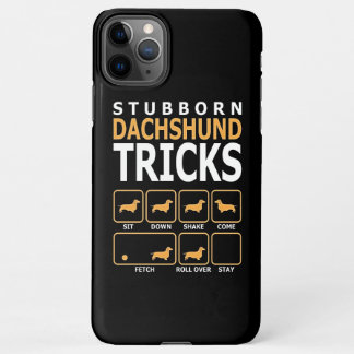 Dog Gift | Stubborn Dachshund Tricks iPhone 11Pro Max Case