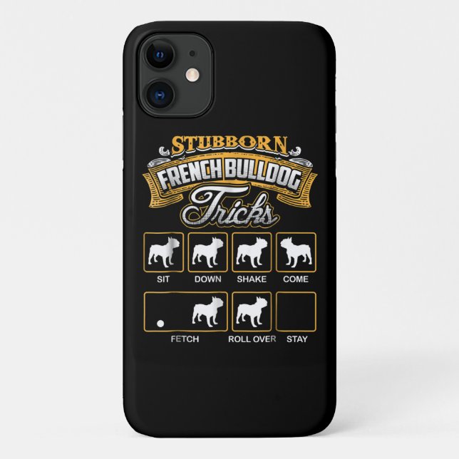 Dog Gift |  Stubborn French Bulldog Tricks Case-Mate iPhone Case (Back)