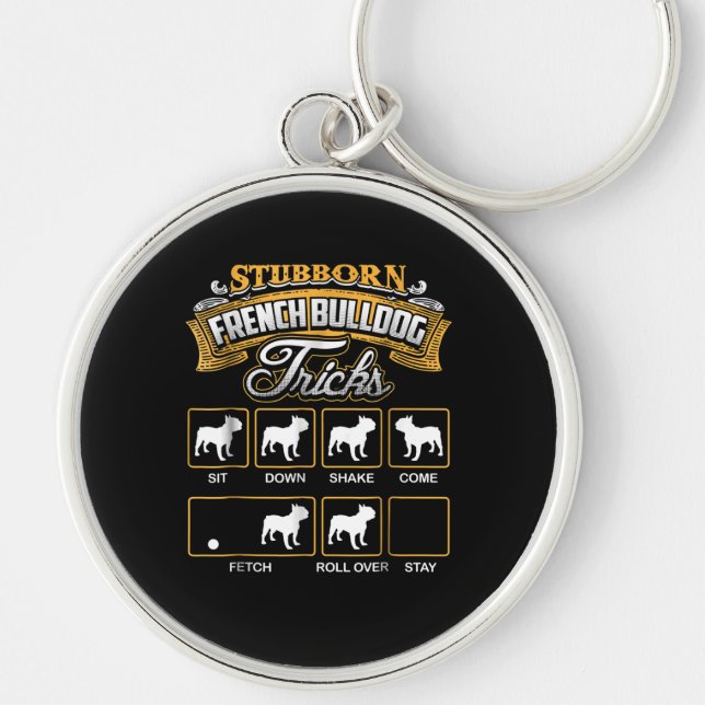 Dog Gift |  Stubborn French Bulldog Tricks Key Ring (Front)