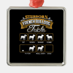 Dog Gift Stubborn French Bulldog Tricks Metal Tree Decoration