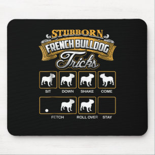 Dog Gift    Stubborn French Bulldog Tricks Mouse Mat