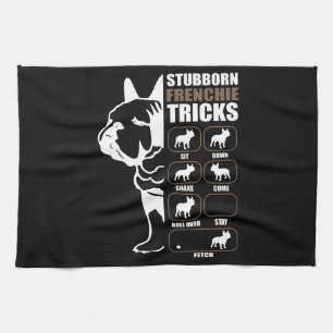 Dog Gift Stubborn Frenchie Tricks Tea Towel