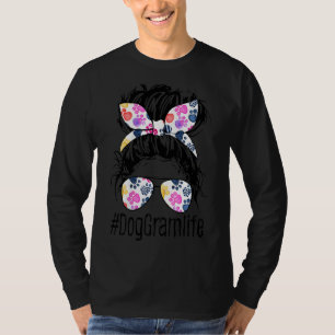 Dog Gram Life Messy Bun Hair Mother's Day Women An T-Shirt