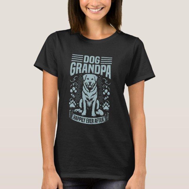 Dog Grandpa Happily ever after Dog Grandpa T-Shirt (Front)