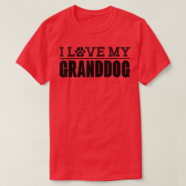 Dog Grandparents I love My Granddog  T-Shirt (Design Front)