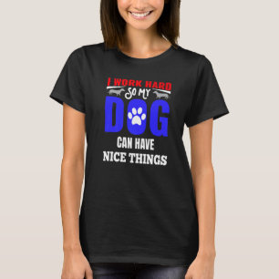 Dog Graphic Dog Mum Dad Owner Saying Working Hard T-Shirt