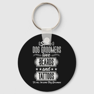 Dog Groomer Beards And Tattoos Pet Grooming Puppy Key Ring