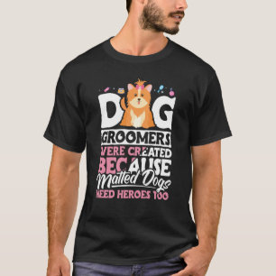 Dog Groomer  Dog Grooming for Women  16 T-Shirt