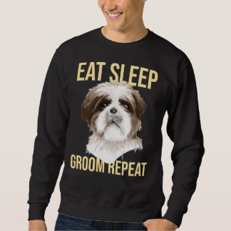 Dog Groomer Eat Sleep Groom Repeat Shih Tzu Sweatshirt