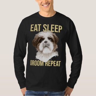 Dog Groomer Eat Sleep Groom Repeat Shih Tzu T-Shirt