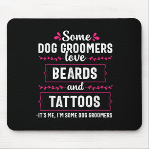 Dog Groomer Funny Beards Tattoos Pet Grooming Pupp Mouse Mat