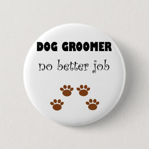 Dog Groomer Job 6 Cm Round Badge