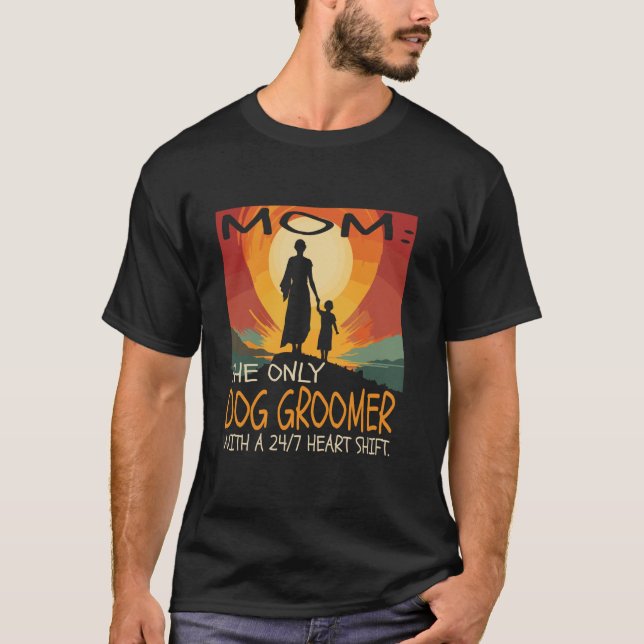 Dog Groomer Job Mother s Day Themed Cute Design Lo T-Shirt (Front)