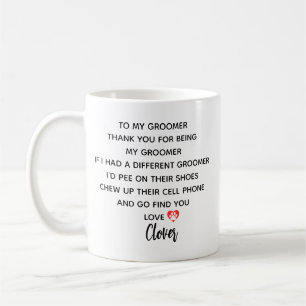 Dog Groomer Mug, Dog Groomer Gift For Dog Groomer  Coffee Mug