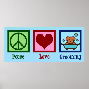 Dog Groomer Peace Love Pet Grooming Poster