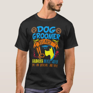 Dog Groomer Shirt Funny Dog Grooming Quote Dog Gro