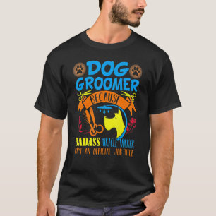 Dog Groomer Shirt Funny Dog Grooming Quote Dog Gro