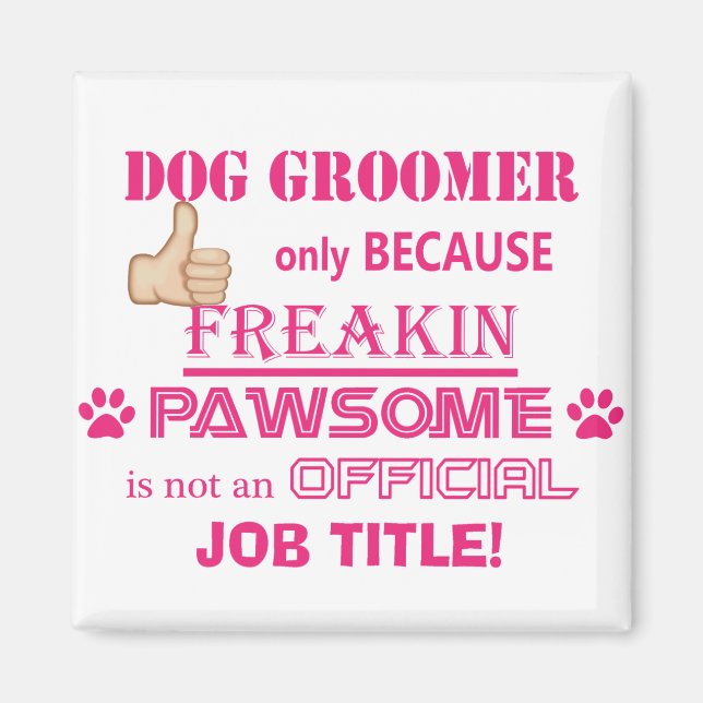 Dog Groomers are Pawsome! Magnet (Front)