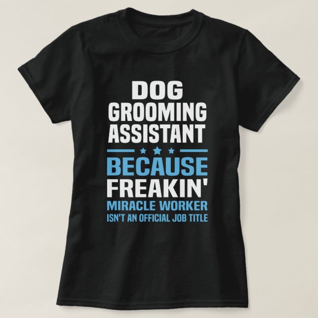 Dog Grooming Assistant T-Shirt (Design Front)