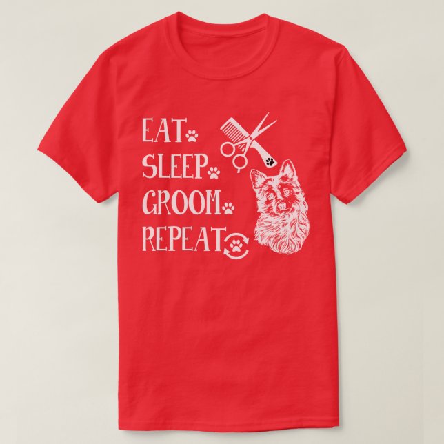 dog grooming eat sleep groom repeat  T-Shirt (Design Front)
