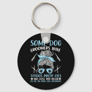 Dog Grooming Funny Pet Groomer Dog Groomers Have T Key Ring