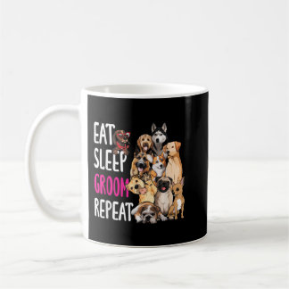 Dog Grooming Groomer Eat Sleep Groom Repeat  Coffee Mug
