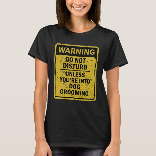 Dog Grooming Joke Meme For Men Women T-Shirt (Front)