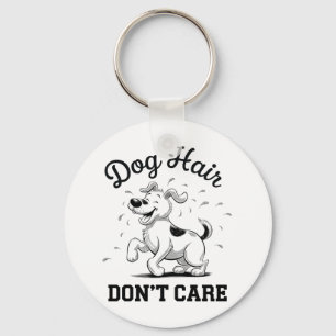 "Dog Hair Don’t Care" Fun Cartoon for Pet Lovers Key Ring