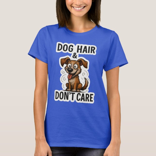 Dog Hair Don’t Care Funny Dog Lover Quote Cartoon  T-Shirt (Front)