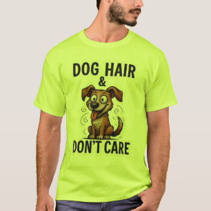 Dog Hair Don’t Care Funny Dog Lover Quote Cartoon T-Shirt
