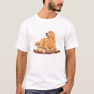 Dog Hair Don’t Care T-Shirt