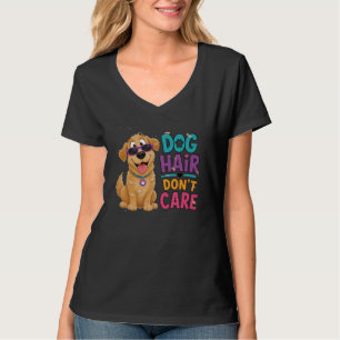 Dog Hair Don't Care Funny Dog Lover Design T-Shirt