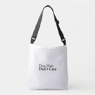 Dog Hair Don't Care Funny Dog Mum Crossbody Bag
