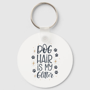 Dog Hair Is My Glitter Cute Paw Typography Key Ring