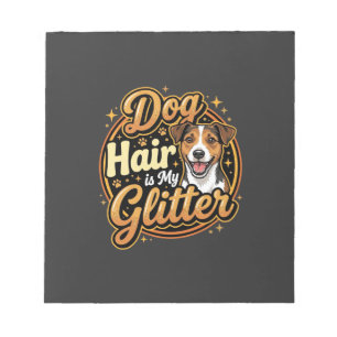 Dog Hair Is My Glitter Dog Lover Notepad