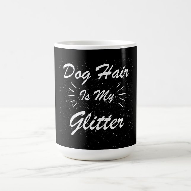 DOG HAIR IS MY GLITTER DOGS DOG PETS ANIMAL COFFEE MUG (Center)