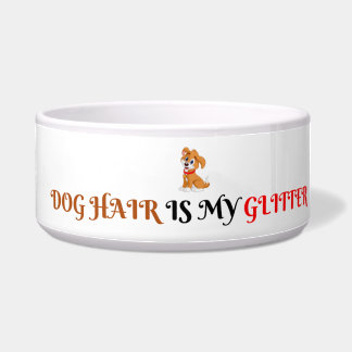 Dog Hair Is My Glitter text Funny Pet Bowl